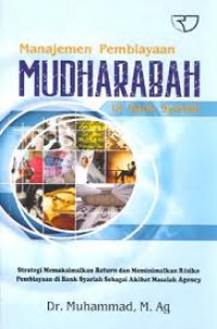 Image of Manajemen Pembiayaan Mudharabah Di Bank Syariah : Strategi Memaksimalkan Risiko Pembiayaan Di Bank Syariah Sebagai Akibat Masalah Agency