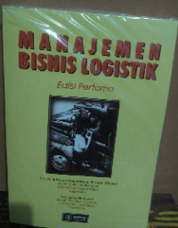 Image of Manajemen Bisnis Logistik (Ed.1)