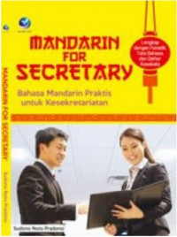 Image of Mandarin for Secretary : Bahasa Mandarin Praktis Untuk Kesekretariatan