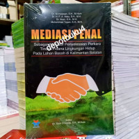 Image of Mediasi Penal : Sebagai Alternatif Penyelesaian Perkara Tindak Pidana Lingkungan Hidup Pada Lahan Basah Di Kalimantam Selatan