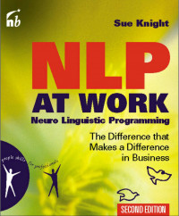 Image of NLP At Work (Neuro Linguistic Programming) ; The Difference that Makes a Difference in Business (Edisi 2)