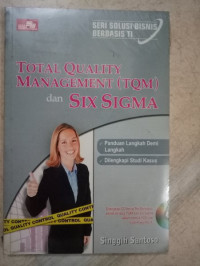 Image of Total Quality Management (TQM) dan Six Sigma : Panduan Langkah Demi Langkah, Dilengkapi Studi Kasus