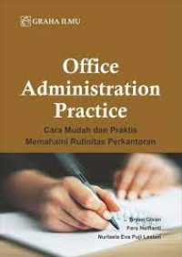 Image of Offiece Admininstration Practice : Cara Mudah Dan Praktis Memahami Rutinitas Perkantoran