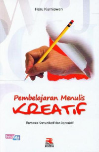 Image of Pembelajaran Menulis Kreatif ; Berbasis Komunikatif dan Apresiatif