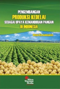 Image of Pengembangan Produksi Kedelai Sebagai Upaya Kemandirian Pangan Di Indonesia