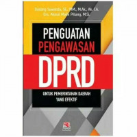 Image of Penguatan Pengawasan DPRD : Untuk Pemerintah Daerah Yang Efektif