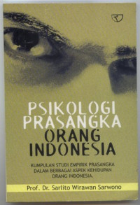 Image of Psikologi Prasangka Orang Indonesia : Kumpulan Studi Empirik Prasangka dalam Berbagai Aspek Kehidupan Orang Indonesia