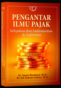 Image of Pengantar Ilmu Pajak ; Kebijakan dan Implementasi di Indonesia