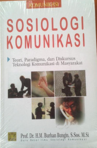 Image of Sosiologi Komunikasi ; Teori ,Paradigma ,dan Diskursus Teknologi Komunikasi di Masyrakat