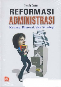 Image of Reformasi Administrasi ; Konsep, Dimensi, dan Strategi