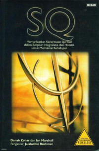 Image of SQ : Memamnfaatkan Kecerdasan Spiritual Dalam Berfikir Integralistik Dan Holistik Unutk Memaknai Kehidupan