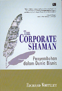 Image of The Corporate Shaman : Penyembuhan Dalam Dunia Bisnis