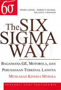 Image of The Six Sigma Way : Bagaimana GE, Motorola, Dan Perusahaan Terkenal Lainnya Mengasah Kinerja Mereka