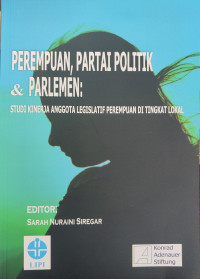 Image of Perempuan, Partai Politik dan Parlemen : Studi Kinerja Anggota Legislatif Perempuan Di Tingkat Lokal