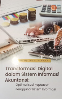 Image of Transformasi digital dalam sistem informasi akuntansi optimalisasi kepuasan pengguna sistem informasi