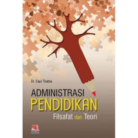 Image of Administrasi Pendidikan : Filsafat Dan Teori