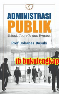 Image of Administrasi Publik : Telaah Teoritis dan Emperis