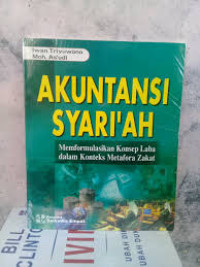 Image of Akuntansi Syari'ah : Memformulasikan Konsep Laba Dalam Konteks Metafora Zakat