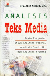 Image of Analisis Teks Media ; Suatu Pengantar untuk Analisis Wacana, Analisis Semiotik, dan Analisis Framing