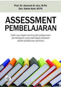 Image of Assessment Pembelajaran ; Salah Satu Bagian Penting Dari Pelaksanaan Pembelajaran yang Tidak Dapat Diabaikan adalah Pelaksanaan Penilaian
