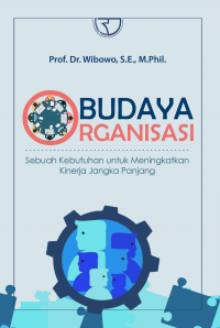 Image of Budaya Organisasi : Sebuah Kebutuhan Untuk Meningkatkan Kinerja Jangka Panjang (Ed.2)