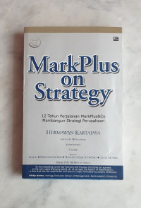 Image of MarkPlus On Strategy : 12 Tahun Perjalanan MarkPlus&Co Membangun Strategi Perusahaan