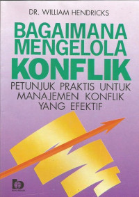 Image of Bagaimana Mengelola Konflik : Petunjuk Praktis Unutk Manajemen Konflik Yang Efektif