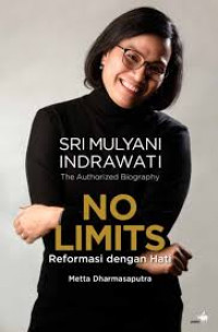 Image of The Authorized Biography Sri Mulyani Indrawati NO LIMITS Reformasi dengan Hati