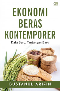 Image of Ekonomi Beras Kontemporer : Data Baru, Tantangan Baru