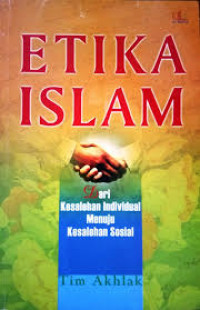 Image of Etika Islam : Dari Kesalehan Individual Menuju Kesalihan Sosial