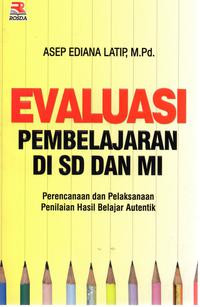 Image of Evaluasi Pembelajaran Di SD dan MI : Perencanaan dan Pelaksanaan Penilaian Hasil Belajar Autentik