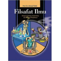 Image of Filsafat Ilmu : Mengurai Ontologi, Epistemologi, Dan Aksiologi Pengetahuan
