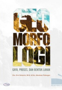 Image of Geomorfologi ; Gaya, Proses, dan Bentuk Lahan