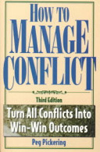 Image of How To Manage Conflict : Turn All Conflicts Into Win-win Outcomes (Ed.3)
