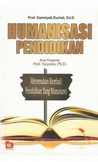 Image of Humanisasi Pendidikan ; Menemukan Kembali Pendidikan yang Manusiawi