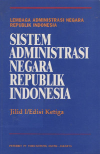 Image of Sistem Administrasi Negara Republik Indonesia (Jilid I/Edisi 3)
