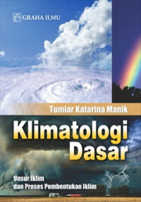 Image of Klimatologi Dasar ; Unsur Iklim dan Pembentukan Iklim