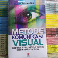 Image of Metode Komunikasi Visual : Dasar-Dasar Dan Aplikasi Semiotika Sosial Untuk Membedah Teks Gambar