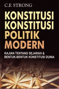 Image of Konstitusi-Konstitusi Politik Modern : Kajian Tentang Sejarah & Bentuk-Bentuk Konstitusi Dunia
