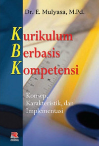 Image of Kurikulum Berbasis Kompetensi ; Konsep, Karakteristik, dan Implementasi
