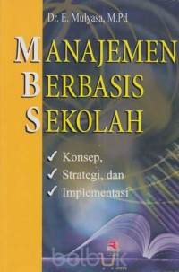 Image of Manajemen Berbasis Sekolah ; Konsep, Strategi, dan Implementasi