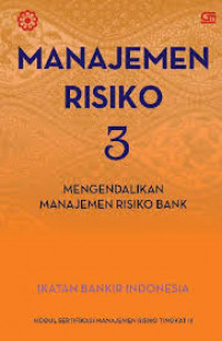 Image of Manajemen Resiko 3 : Mengendalikan Manajemen Risiko Bank (Modul Sertifikasi Resiko Tingkat III)