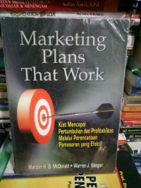 Image of Marketing Plans That Work : Kiat Mencapai Pertumbuhan Dan Profitabilitas Melalui Perencanaan Pemasaran Yang Efektif