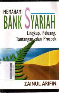 Image of Memahami Bank Syariah : Lingkup, Peluang, Tantangan, Dan Prospek