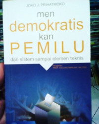 Image of Mendekratiskan Pemilu : Dari Sistem Sampai Elemen Teknis
