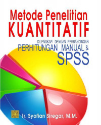 Image of Metode Penelitian Kuantitatif ; Dilengkapi dengan Perbandingan Perhitungan Manual & SPSS