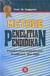 Image of Metode Penelitian Pendidikan : Pendekatan Kuantitatif, Kualitatif, Dan R&D
