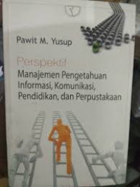 Image of Perspektif Manajemen Pengetahuan Informasi, Komunikasi, Pendidikan, Dan Perpustakaan