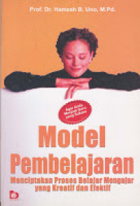 Image of Model Pembelajaran ; Menciptakan Proses Belajar Mengajar yang Kreatif dan Efektif