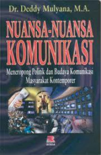 Image of Nuansa-Nuasa Komunikasi : Meneropong Politik Dan Budaya Komunikasi Masyarakat Kontemporer
